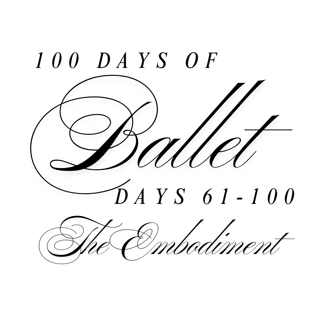 Alchemy of Ballet - 100 Days of Ballet: The Embodiment